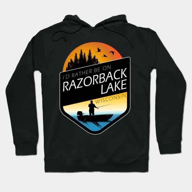 I'd Rather Be On Razorback Lake Wisconsin Fishing Hoodie by BirdsEyeWorks